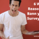 6 Worst Reasons that Bann you From Surveys Panels