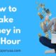 How to Make Money in One Hour