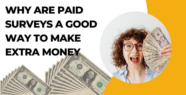 Why are paid surveys a good way to make extra money