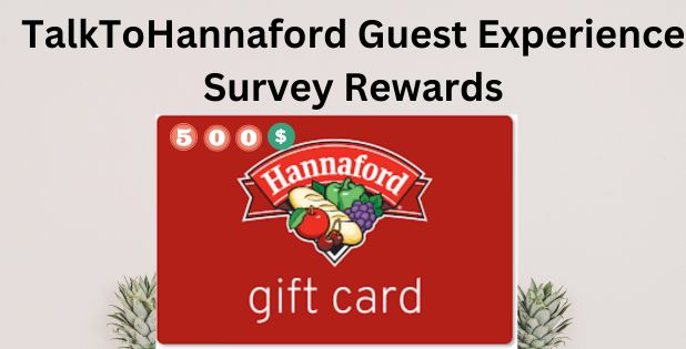 TalkToHannaford Guest Experience Survey Rewards